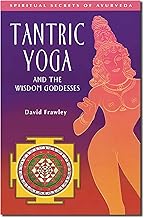 Tantric Yoga and the Wisdom Goddesses (Spiritual Secrets of Ayurveda)