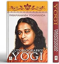 Autobiography of a Yogi — Complete Edition (500 Pages): Spiritual Journey of Paramahansa Yogananda | Yoga, Meditation, Miracles, Indian Saints and the Ancient Science of Self-Realization
