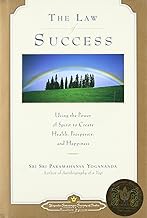 The Law Of Success: Using The Power Of Spirit To Create Health, Prosperity, And Happiness
