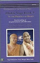 Bhakti Yoga - Book 4 - In the Presence of Bhakti