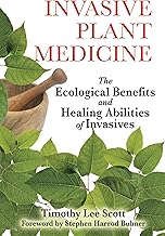 Invasive Plant Medicine: The Ecological Benefits and Healing Abilities of Invasives