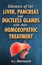 Diseases of the Liver, Pancreas and Ductless Glands with their Homoeopathic Treatment