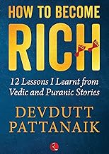 How to Become Rich: 12 Lessons I Learnt from Vedic and Puranic Stories