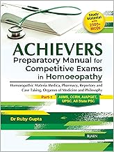 ACHIEVERS Preparatory Manual for Competitive Exams in Homeopathy – Homeopathic Materia Medica, Pharmacy, Repertory and Case Taking Organon of Medicine and Philosophy