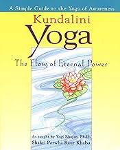 Kundalini Yoga: The Flow of Eternal Power: A Simple Guide to the Yoga of Awareness as taught by Yogi Bhajan, Ph.D.