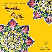 Mandala Magic - Colouring book for wellness and abundance for adults.