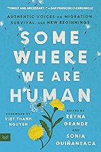 Somewhere We Are Human: Authentic Voices on Migration, Survival, and New Beginnings