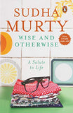 Wise And Otherwise-A Salute To Life