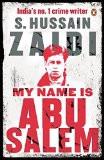 My Name is Abu Salem Paperback – 16 Nov 2014 S. Hussain Zaidi ISBN13: 9780143423591 ISBN10: 0143423592 for USD 12.8