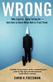 WRONG (INTERNATIONAL): WHY EXPERTS* KEEP FAILING US--AND HOW TO KNOW WHEN NOT TO TRUST THEM Paperback