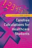 Carefree Calculations For Healthcare Students By Diana Coben, PB ISBN13: 9780333615300 ISBN10: 333615301 for USD 42.17