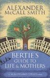 BERTIE'S GUIDE TO LIFE AND MOTHERS, Paperback