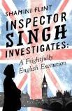 INSPECTOR SINGH INVESTIGATES: A FRIGHTFULLY ENGLISH EXECUTION:FLINT, SHAMINI ISBN13: 9780349402727 ISBN10: 0349402728 for USD 24.24