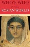Who'S Who In The Roman World By John Hazel, PB ISBN13: 9780415291620 ISBN10: 415291623 for USD 48.33