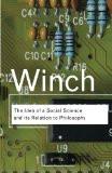 The Idea Of A Social Science And Its Relation To Philosophy by Peter Winch, PB ISBN13: 9780415423588 ISBN10: 415423589 for USD 14.84