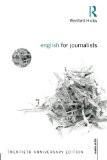 English For Journalists By Wynford Hicks, PB ISBN13: 9780415661720 ISBN10: 415661722 for USD 47.63