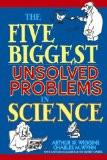 Five Biggest Unsolved Problems In Science By Arthur W. Wiggins, PB ISBN13: 9780471268086 ISBN10: 471268089 for USD 32.19
