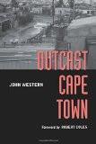 Outcast Cape Town By John Western, PB ISBN13: 9780520207370 ISBN10: 520207378 for USD 42.98