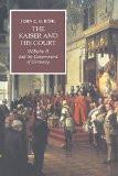 The Kaiser And His Court By John C.G. R÷hl, PB ISBN13: 9780521565042 ISBN10: 521565049 for USD 50.82
