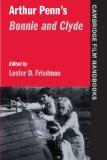 Arthur Penn'S Bonnie And Clyde By Lester D. Friedman, PB ISBN13: 9780521596978 ISBN10: 521596971 for USD 44.1