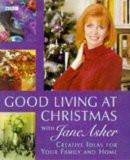 Good Living At Christmas With Jane Asher BY Jane Asher, HB ISBN13: 9785633846386 ISBN10: 563384638 for USD 58.66