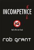 Incompetence By Rob Grant, PB ISBN13: 9780575075337 ISBN10: 575075333 for USD 30.3
