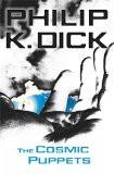 THE COSMIC PUPPETS:DICK, PHILIP K. ISBN13: 9780575076709 ISBN10: 0575076704 for USD 17.73