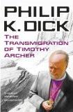THE TRANSMIGRATION OF TIMOTHY ARCHER:DICK, PHILIP K. ISBN13: 9780575099012 ISBN10: 0575099011 for USD 20.64