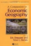 A Companion To Economic Geography by Eric Sheppard, PB ISBN13: 9780631235798 ISBN10: 631235795 for USD 43.96