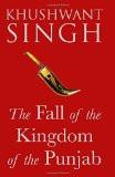 The Fall of the Kingdom of the Punjab [Hardcover] by Khushwant Singh ISBN13: 9780670087709 ISBN10: 067008770X for USD 13.93