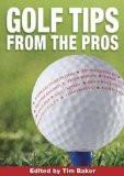 Golf Tips From The Pros By Tim Baker, PB ISBN13: 9780715322574 ISBN10: 715322575 for USD 29.47