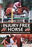 The Injury-Free Horse By Amanda Sutton, PB ISBN13: 9780715323731 ISBN10: 715323733 for USD 34.79
