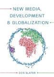 New Media, Development And Globalization By Don Slater, PB ISBN13: 9780745638331 ISBN10: 745638333 for USD 44.87