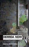 Derrida Now By John William Phillips, PB ISBN13: 9780745655741 ISBN10: 745655742 for USD 40.35