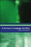 A Glossary Of Language And Mind By Jean Aitchison, PB ISBN13: 9780748618248 ISBN10: 748618244 for USD 39.13
