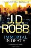 IMMORTAL IN DEATH (NEW FORMAT):ROBB, J.D. ISBN13: 9780749954611 ISBN10: 0749954612 for USD 23.56