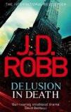 DELUSION IN DEATH (REISSUE):ROBB, J. D. ISBN13: 9780749955175 ISBN10: 0749955171 for USD 23.11