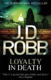 LOYALTY IN DEATH (NEW FORMAT):ROBB, J. D. ISBN13: 9780749956110 ISBN10: 0749956119 for USD 23.56