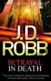 BETRAYAL IN DEATH (NEW FORMAT):ROBB, J. D. ISBN13: 9780749956264 ISBN10: 0749956267 for USD 24.11