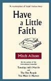 HAVE A LITTLE FAITH:ALBOM, MITCH ISBN13: 9780751537529 ISBN10: 0751537527 for USD 14.6