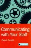 Communicating With Your Staff By Patrick Forsyth, PB ISBN13: 9780752830902 ISBN10: 752830902 for USD 26.1