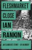 FLESHMARKET CLOSE (REISSUES):RANKIN, IAN ISBN13: 9780752883670 ISBN10: 0752883674 for USD 22.54