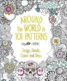 AROUND THE WORLD IN 101 PATTERNS:NA ISBN13: 9780753730829 ISBN10: 0753730820 for USD 31.19