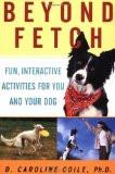 Beyond Fetch By D. Caroline Coile, PB ISBN13: 9780764517679 ISBN10: 764517678 for USD 32.93