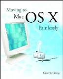 Moving To Mac Os X Painlessly By Gene Steinberg, PB ISBN13: 9780764526275 ISBN10: 764526278 for USD 45.2