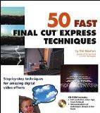 50 Fast Final Cut Express Techniques By Tim Meehan, PB ISBN13: 9780764540912 ISBN10: 764540912 for USD 49.44