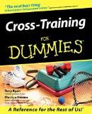Cross-Training For Dummies By Tony Ryan, PB ISBN13: 9780764552373 ISBN10: 764552376 for USD 42.3