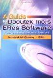 A Guide To Docutek, Inc.'S Eres Software By James Mccloskey, PB ISBN13: 9780789027832 ISBN10: 789027836 for USD 32.95