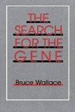 The Search For The Gene By Bruce Wallace, PB ISBN13: 9780801499678 ISBN10: 801499674 for USD 39.02