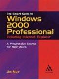 The Smart Guide To Windows 2000 Professional By Jim Muir, PB ISBN13: 9780826455499 ISBN10: 826455492 for USD 33.07